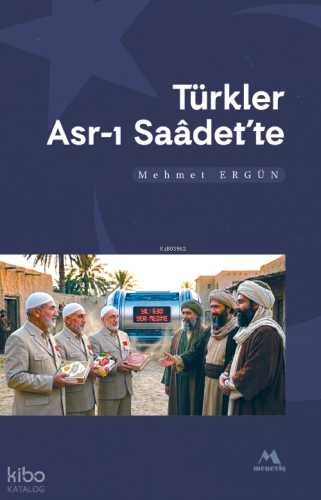 Türkler Asr-ı Saadette | Mehmet Ergün | Meneviş Yayınları