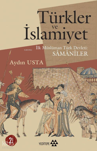Türkler ve İslamiyet; İlk Müslüman Türk Devleti Sâmâniler | Aydın Usta