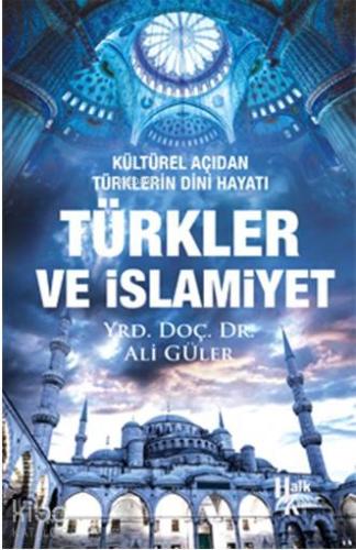 Türkler ve İslamiyet | Ali Güler | Halk Kitabevi