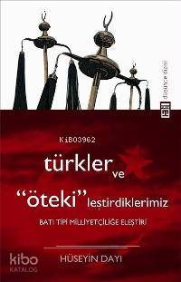 Türkler ve Ötekileştirdiklerimiz; Batı Tipi Milliyetçiliğe Eleştiri