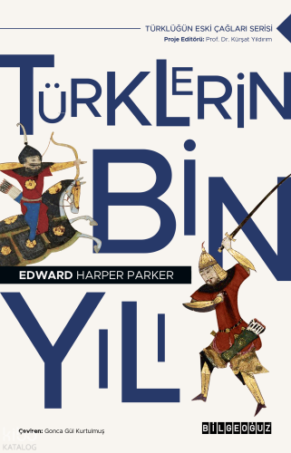 Türklerin Bin Yılı;Türklüğün Eski Çağları Serisi | Edward Harper Parke