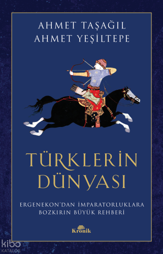 Türklerin Dünyası;Ergenekon'dan İmparatorluklara Bozkırın Büyük Rehber