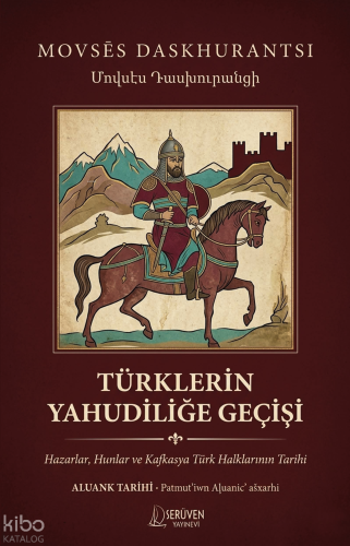 Türklerin Yahudiliğe Geçişi | Movses Daskhurantsi | Serüven Yayınevi