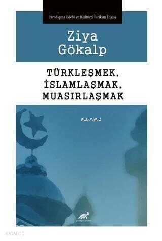 Türkleşmek, İslamlaşmak, Muhasırlaşmak