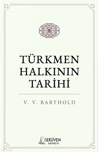 Türkmen Halkının Tarihi | V. V. Barthold | Serüven Yayınevi