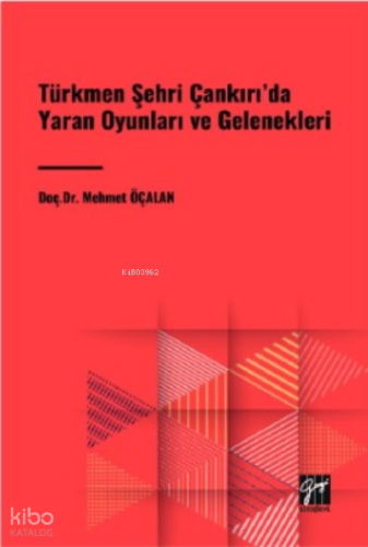Türkmen Şehri Çankırı'da Yaran Oyunları ve Gelenekleri