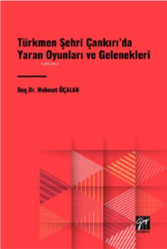 Türkmen Şehri Çankırı'da Yaran Oyunları ve Gelenekleri