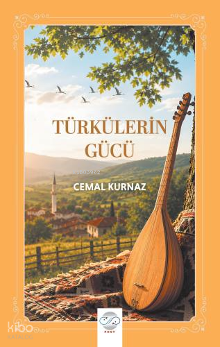Türkülerin Gücü | Cemal Kurnaz | Post Yayınevi