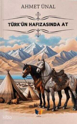 Türk'ün Hafızasında At | Ahmet Ünal | Ateş Yayınları