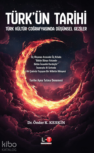 Türk'ün Tarihi;       Türk Kültür Coğrafyasında Düşünsel Geziler