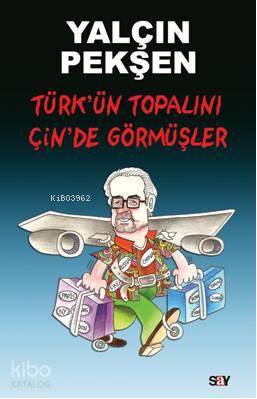Türkün Topalını Çinde Görmüşler