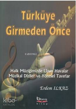 Türküye Girmeden Önce Halk Müziğimizde Uzun Havalar Müzikal Diziler ve Yöresel Tavırlar