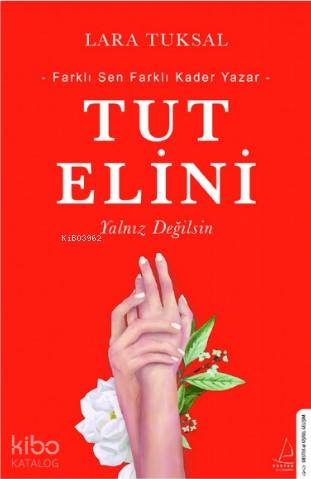 Tut Elini; Yalnız Değilsin | Lara Tuksal | Destek Yayınları