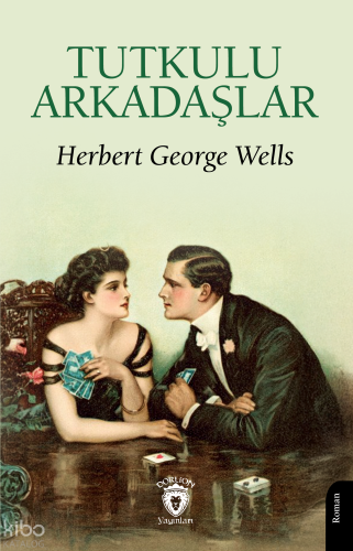 Tutkulu Arkadaşlar | Herbert George Wells | Dorlion Yayınevi