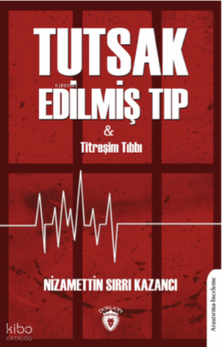 Tutsak Edilmiş Tıp | Nizamettin Sırrı Kazancı | Dorlion Yayınevi