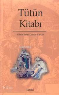 Tütün Kitabı | Emine Gürsoy Naskali | Kitabevi Yayınları