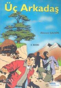 Üç Arkadaş | Ahmet Şahin | Nesil Yayınları