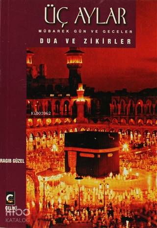 Üç Aylar Mübarek Gün ve Geceler Dua ve Zikirler | Ragıp Güzel | Çelik 