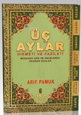 Üç Aylar (Üçaylar-010, Ciltli); Hikmeti ve Fazileti Mübarek Gün ve Gecelerde Okunacak Dualar