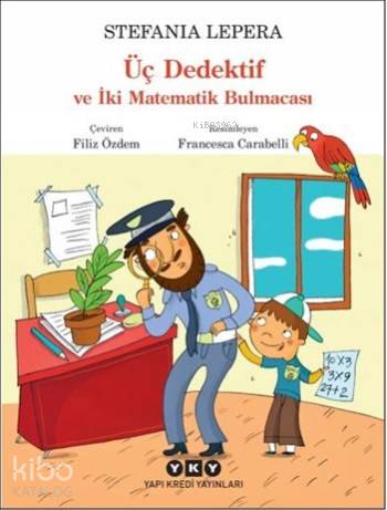 Üç Dedektif ve İki Matematik Bulmacası | Stefania Lepera | Yapı Kredi 