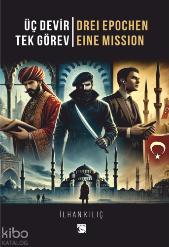 Üç Devir Tek Görev - Drei Epochen Eine Mission