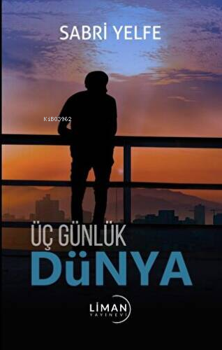 Üç Günlük Dünya | Sabri Yelfe | Liman Yayınevi