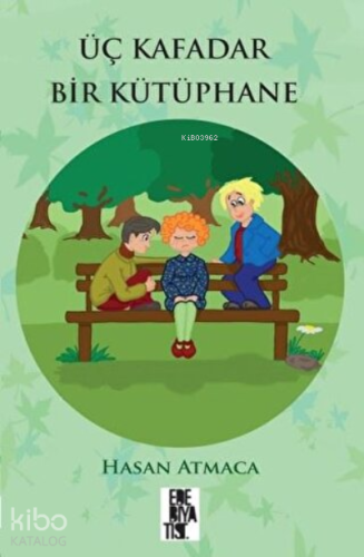 Üç Kafadar Bir Kütüphane | Hasan Atmaca | Edebiyatist