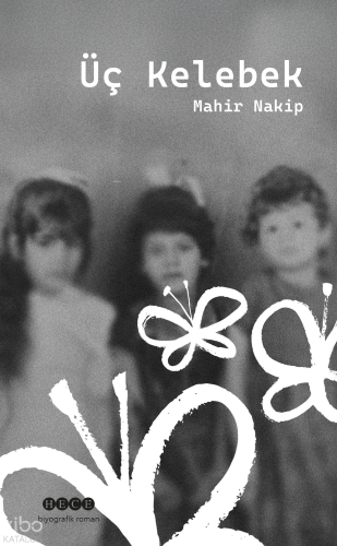Üç Kelebek | Mahir Nakip | Hece Yayınları