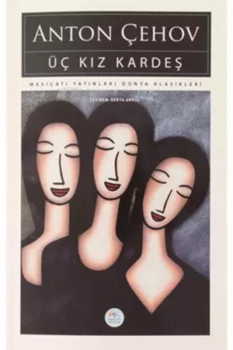 Üç Kız Kardeş | Anton Pavloviç Çehov | Maviçatı Yayınları
