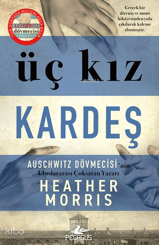 Üç Kız Kardeş | Heather Morris | Pegasus Yayıncılık
