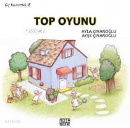Üç Kuzucuk- 5;Top Oyunu | Ayla Çınaroğlu | Nota Bene Yayınları