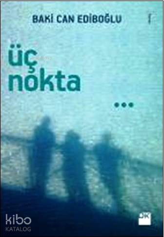Üç Nokta | Baki Can Ediboğlu | Doğan Kitap