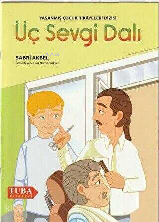 Üç Sevgi Dalı /Yaşanmış Çocuk Hikayeleri Dizisi (Renkli-Resimli 6 Yaş ve Üstü)