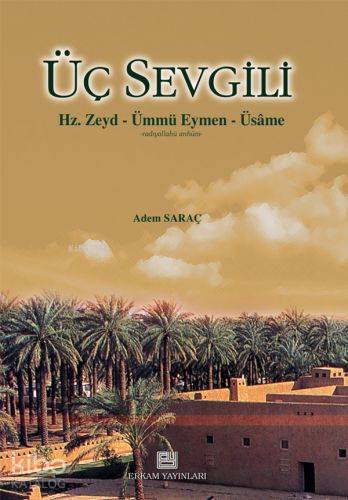 Üç Sevgili; Hz. Zeyd (r.a.) - Ümmü Eymen (r.a) - Üsame (r.a.) | Adem S