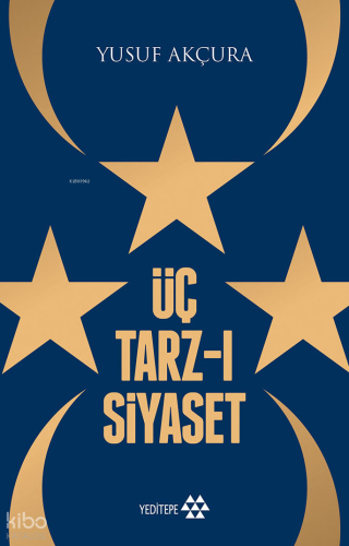Üç Tarz- ı Siyaset | Yusuf Akçura | Yeditepe Yayınevi