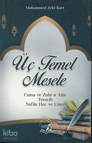 Üç Temel Mesele; Cuma ve Zuhr-u Ahir Teravih Nafile Hac ve Umre | Muha