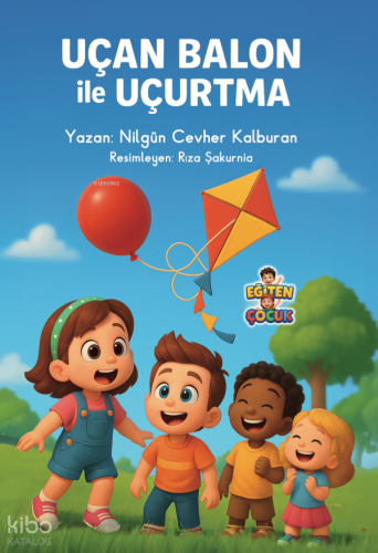Uçan Balon ile Uçurtma | Nilgün Cevher Kalburan | Eğiten Kitap