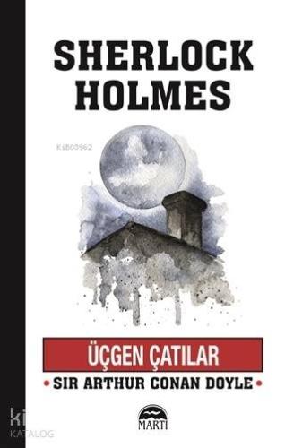 Üçgen Çatılar - Sherlock Holmes | Sir Arthur Conan Doyle | Martı Yayın