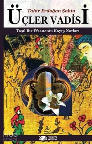 Üçler Vadisi Taşıl Bir Efsanenin Kayıp Notları