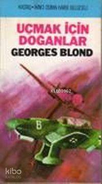 Uçmak İçin Doğanlar | Georges Blond | Kastaş Yayınları