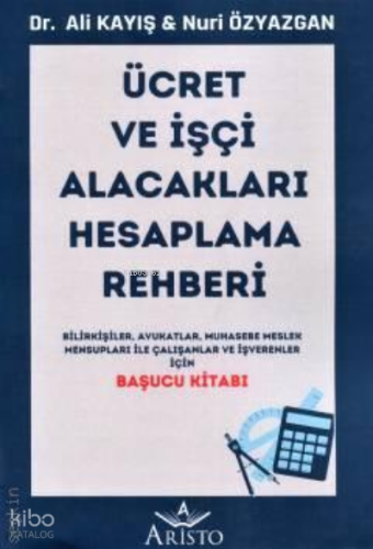 Ücret ve İşçi Alacakları Hesaplama Rehberi