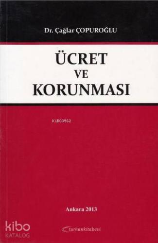 Ücret ve Korunması | Çağlar Çopuroğlu | Turhan Kitabevi