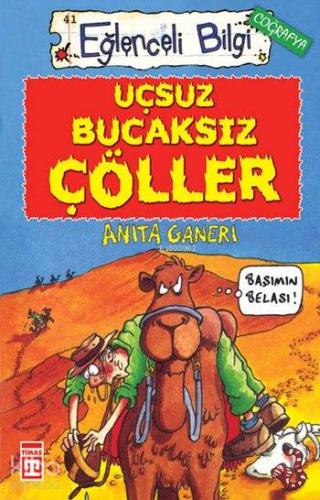 Uçsuz Bucaksız Çöller; Eğlenceli Coğrafya, +10 Yaş | Anita Ganeri | Ti