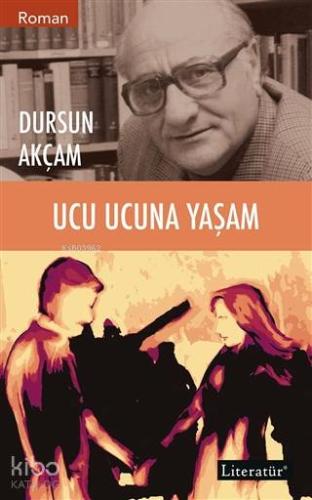 Ucu Ucuna Yaşam | Dursun Akçam | Literatür Yayıncılık Dağıtım