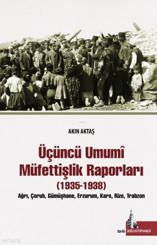 Üçüncü Umumi Müfettişlik Raporları (1935-1938)