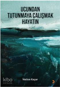 Ucundan Tutunmaya Çalışmak Hayatın