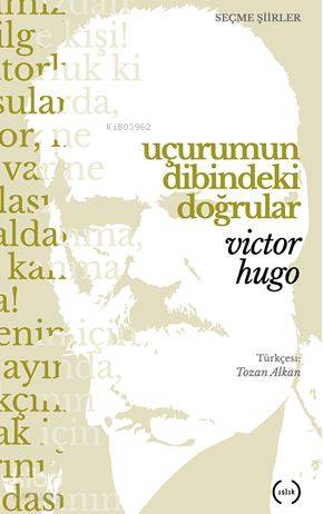 Uçurumun Dibindeki Doğrular; Seçme Şiirler | Victor Hugo | Islık Yayın
