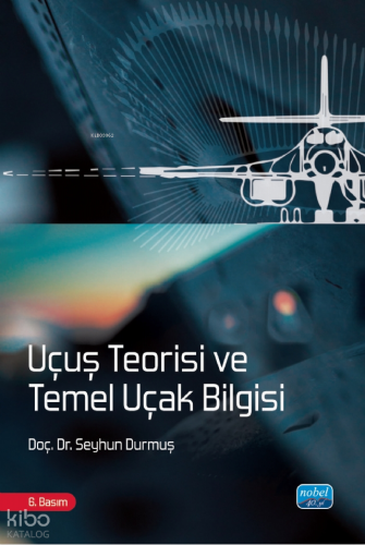 Uçuş Teorisi ve Temel Uçak Bilgisi | Seyhun Durmuş | Nobel Akademik Ya