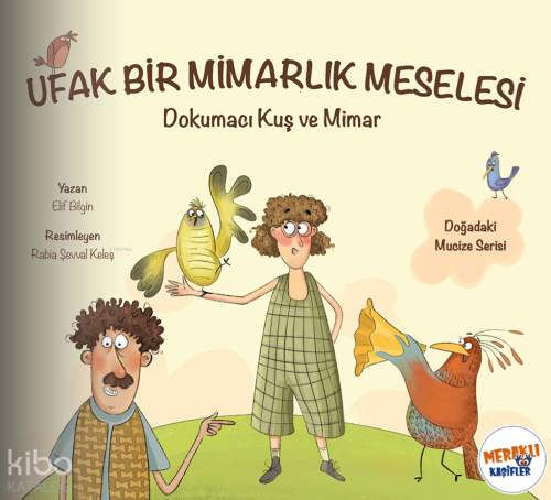 Ufak Bir Mimarlık Meselesi;Dokumacı Kuş ve Mimar | Elif Bilgin | Merak