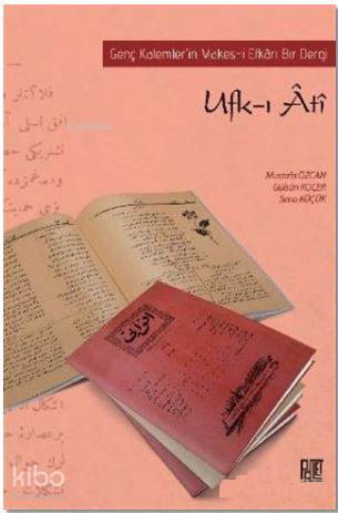 Ufk-ı Ati; Genç Kalemler'in Vekes-i Efkarı Bir Dergi